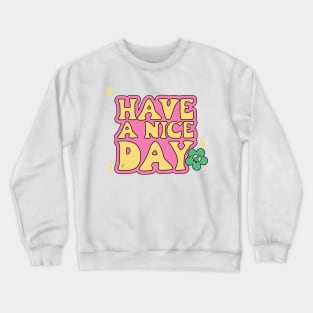 Have a nice day Crewneck Sweatshirt